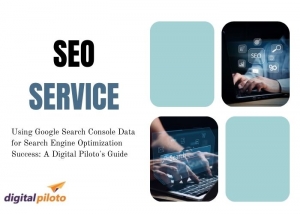 Using Google Search Console Data for Search Engine Optimization Success: A Digital Piloto's Guide